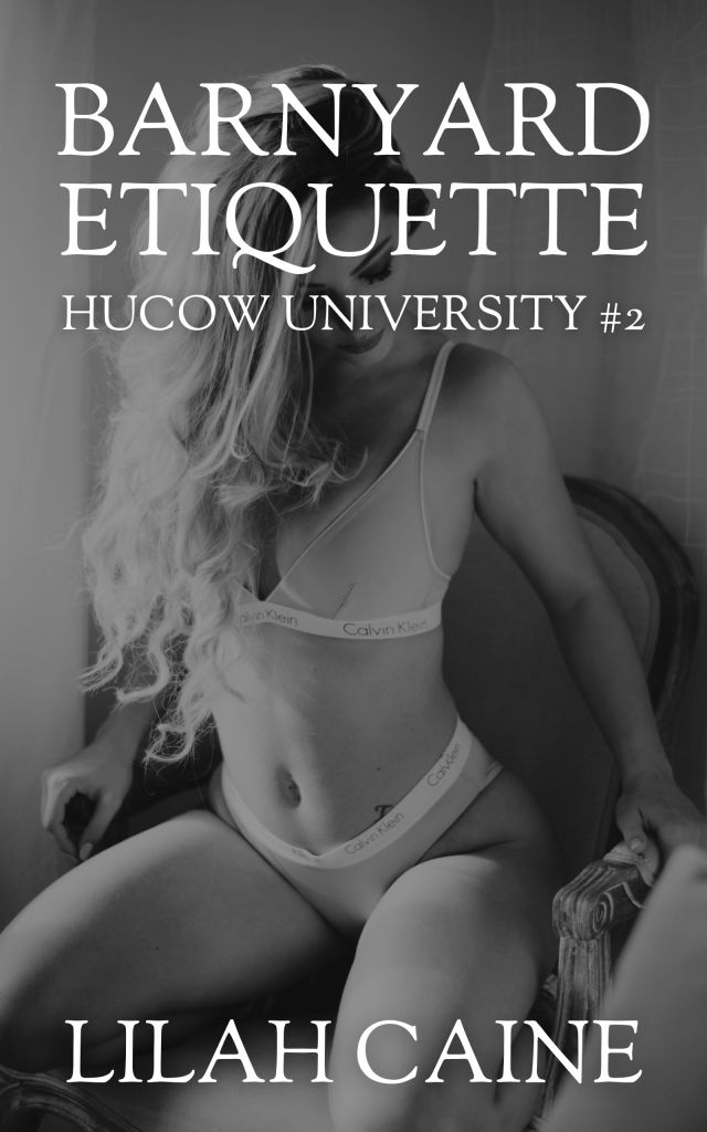 Book cover for Barnyard Etiquette: Hucow University 2 by Lilah Caine features a woman, clad in casual underwear, kneeling in a chair, legs spread as long hair cascades down her side